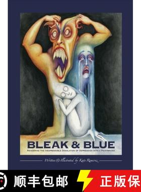 预订 Bleak & Blue: Rendering the Inexpressible Desolation of Depression with a Paintbrush [9789693092424]
