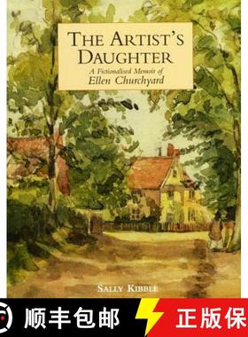 【3-4周达】Artist's Daughter, The: a Fictionalised Memoir of Ellen Churchyard: A Fictionalised Memoir... [9781851495801]