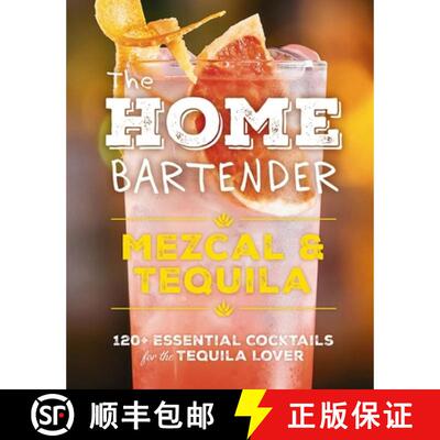 【3-4周达】精装 Home Bartender: Mezcal and Tequila: 100+ Essential Cocktails for the Tequila Lover (T... [9781400344826]