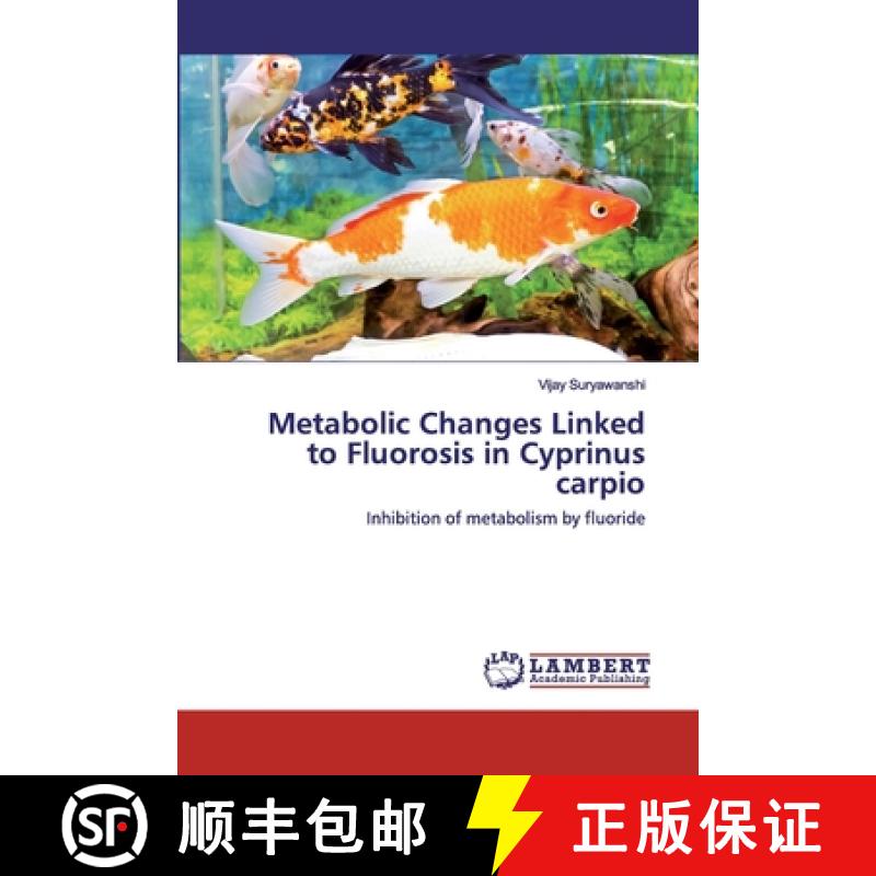 预订 Metabolic Changes Linked to Fluorosis in Cyprinus carpio [9786202516471]