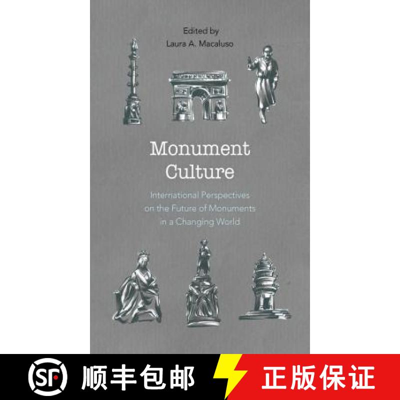 【3-4周达】Monument Culture : International Perspectives on the Future of Monuments in a Changing World [9781538114155]
