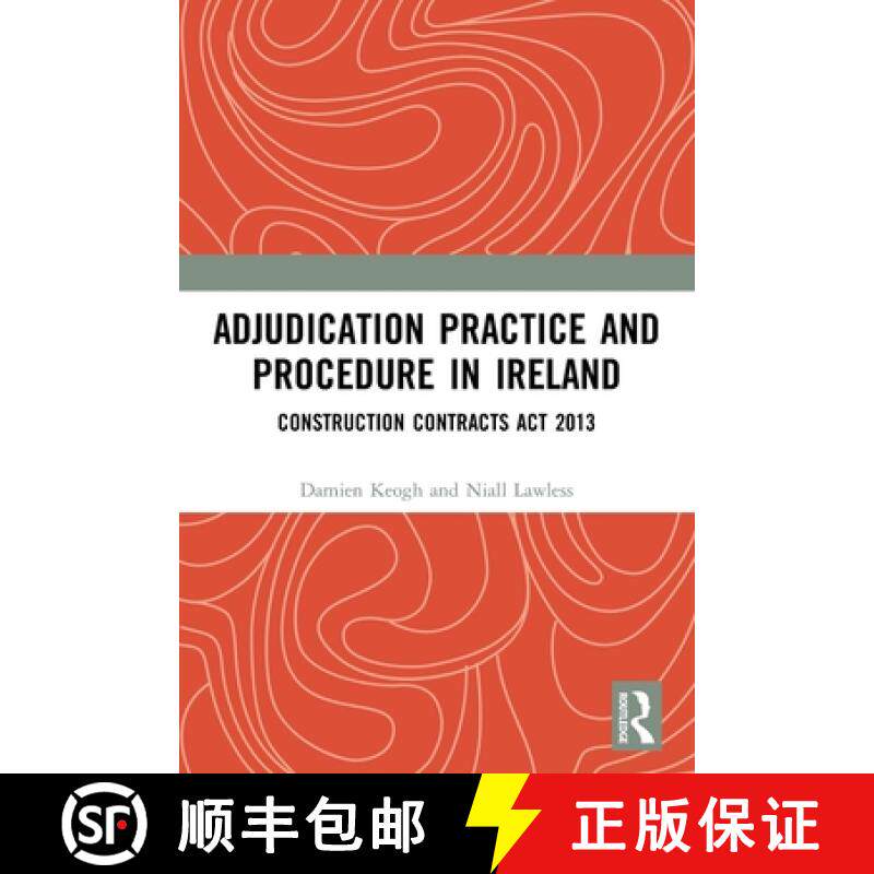 【3-4周达】Adjudication Practice and Procedure in Ireland: Construction Contracts Act 2013 [9780367491147]