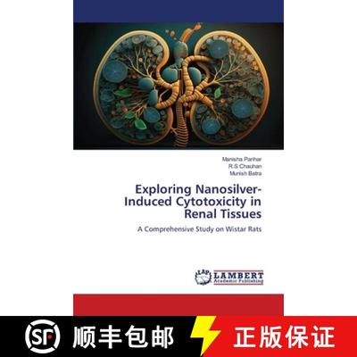 【3-4周达】Exploring Nanosilver-Induced Cytotoxicity in Renal Tissues [9786208430948]
