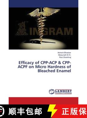 预订 Efficacy of CPP-ACP & CPP-ACPF on Micro Hardness of Bleached Enamel [9783659334894]