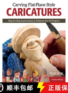 【3-4周达】Carving Flat-Plane Style Caricatures: Step-By-Step Instructions & Patterns for 50 Projects [9781565238589]