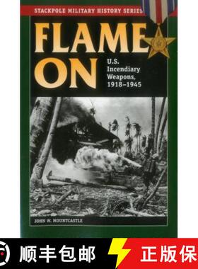 【3-4周达】Flame On : U.S. Incendiary Weapons, 1918-1945 [9780811716895]