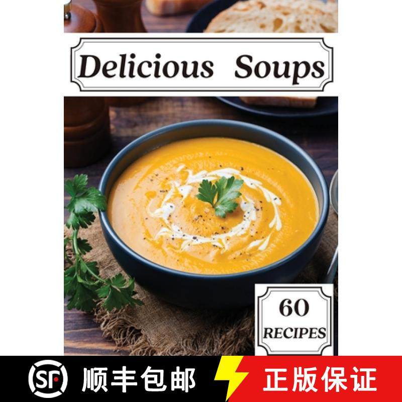 【3-4周达】Delicious Soups 60 Recipes: A Soup Cookbook Filled with Delicious Soup Recipes for Those W... [9781803892283]