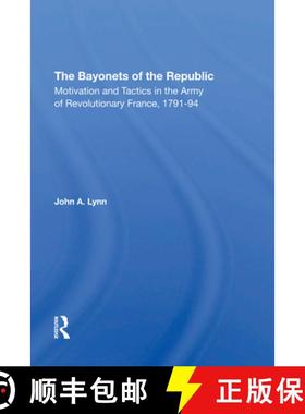 【3-4周达】The Bayonets of the Republic: Motivation and Tactics in the Army of Revolutionary France, ... [9780367290306]