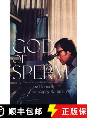 【3-4周达】God of Sperm : Cappy Rothman's Life in Conception [9781644284230]