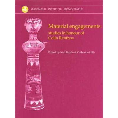 【4周达】Material Engagements: Studies in Honour of Colin Renfrew [9781902937267]