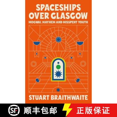【3-4周达】精装 Spaceships Over Glasgow: Mogwai, Mayhem and Misspent Youth [9781474624121]