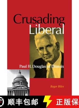 【3-4周达】Crusading Liberal: Paul H. Douglas of Illinois [9780875803043]