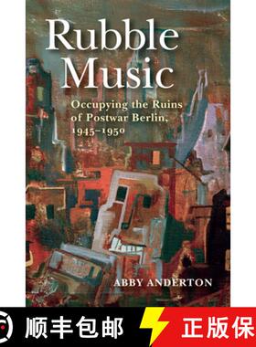 【3-4周达】Rubble Music: Occupying the Ruins of Postwar Berlin, 1945-1950 [9780253042415]