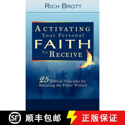 【3-4周达】Activating Your Personal Faith to Receive: 25 Biblical Principles for Releasing the Power ... [9781601850089]