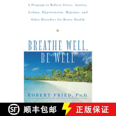 【3-4周达】精装 Breathe Well, Be Well: A Program to Relieve Stress, Anxiety, Asthma, Hypertension, Mi... [9781620455760]