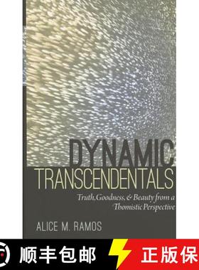 【3-4周达】Dynamic Transcendentals: Truth, Goodness, and Beauty from a Thomistic Perspective [9780813219653]