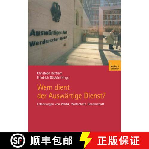 【3-4周达】Wem dient der Auswärtige Dienst?: Erfahrungen von Politik, Wirtschaft, Gesellschaft [9783810036513]