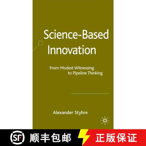 【3-4周达】精装 Science-Based Innovation: From Modest Witnessing to Pipeline Thinking [9780230013544]