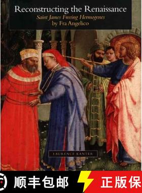 【3-4周达】Reconstructing the Renaissance: Saint James Freeing Hermogenes by Fra Angelico [9780300121360]
