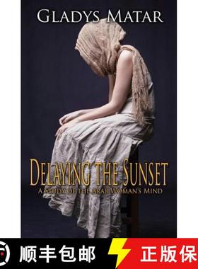 预订 Delaying the Sunset: A Study of the Arab Woman's Mind [9781939898043]
