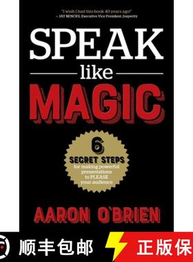 【3-4周达】Speak Like Magic: 6 Secret Steps for Making Powerful Presentations to PLEASE Your Audience [9781736212608]