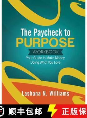 预订 The Paycheck to Purpose Workbook: Your Guide to Make Money Doing What You Love [9781945558498]