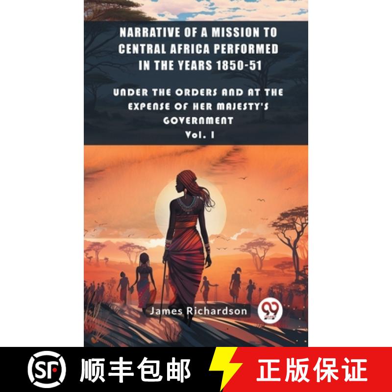 【2-3周达】Narrative of a Mission to Central Africa Performed in the Years 1850-51Under The Orders An... [9789363052291]