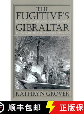 预订 The Fugitive's Gibraltar: Escaping Slaves and Abolitionism in New Bedford, Massachusetts [9781558497603]