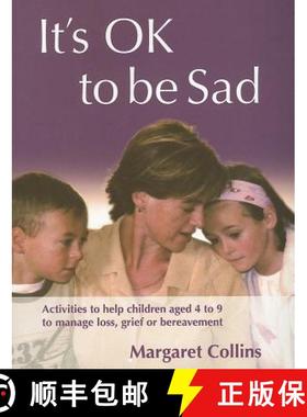 【3-4周达】It′s Ok to Be Sad: Activities to Help Children Aged 4-9 to Manage Loss, Grief or Ber... [9781412918251]