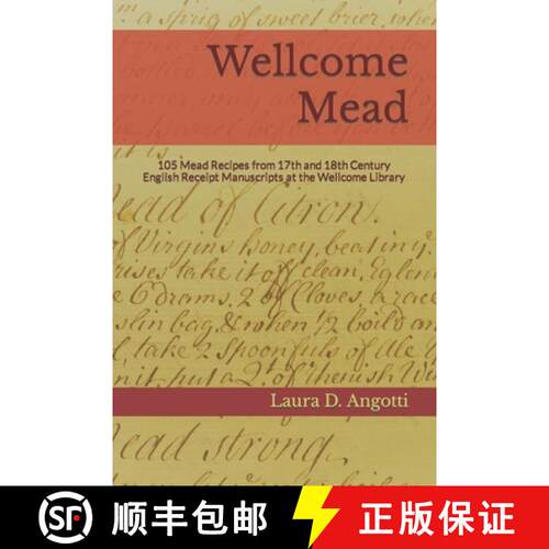 【3-4周达】Wellcome Mead: 105 Mead Recipes from 17th and 18th Century English Receipt Books at the We... [9781732464612]