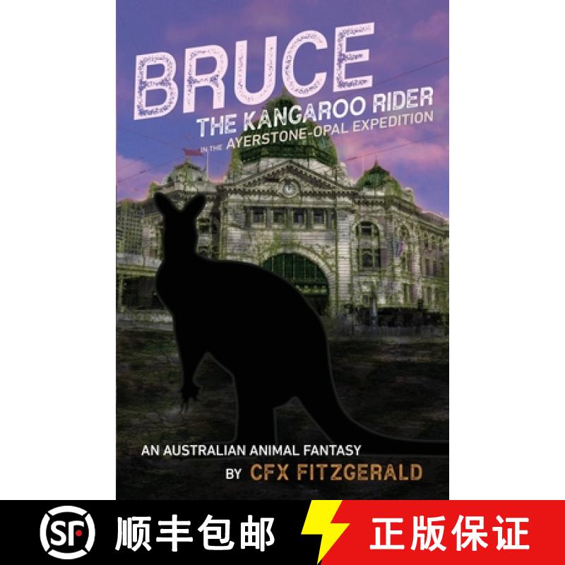 【2-3周达】Bruce, the Kangaroo Rider in the Ayerstone-Opal Expedition: An Australian animal fantasy [9781922368768]