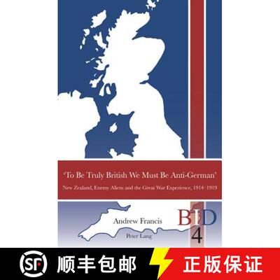 【3-4周达】'To Be Truly British We Must Be Anti-German' : New Zealand, Enemy Aliens and the Great War... [9783034307598]