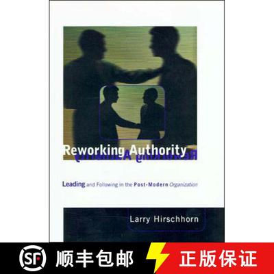 【3-4周达】Reworking Authority: Leading and Following in the Post-Modern Organization [9780262581738]