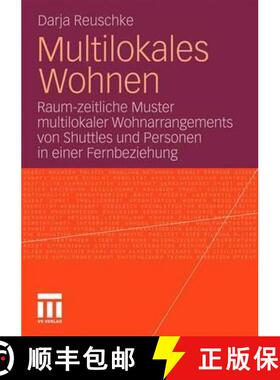 【3-4周达】Multilokales Wohnen : Raum-Zeitliche Muster Multilokaler Wohnarrangements Von Shuttles Und... [9783531170725]