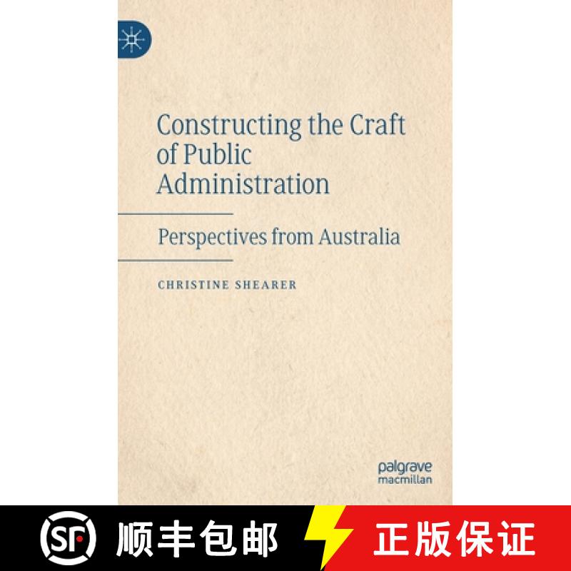 【3-4周达】Constructing the Craft of Public Administration : Perspectives from Australia [9783030818951]