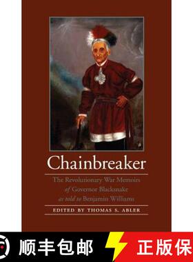 【3-4周达】Chainbreaker – The Revolutionary War Memoirs of Governor Blacksnake As Told to Benjamin W... [9780803264502]