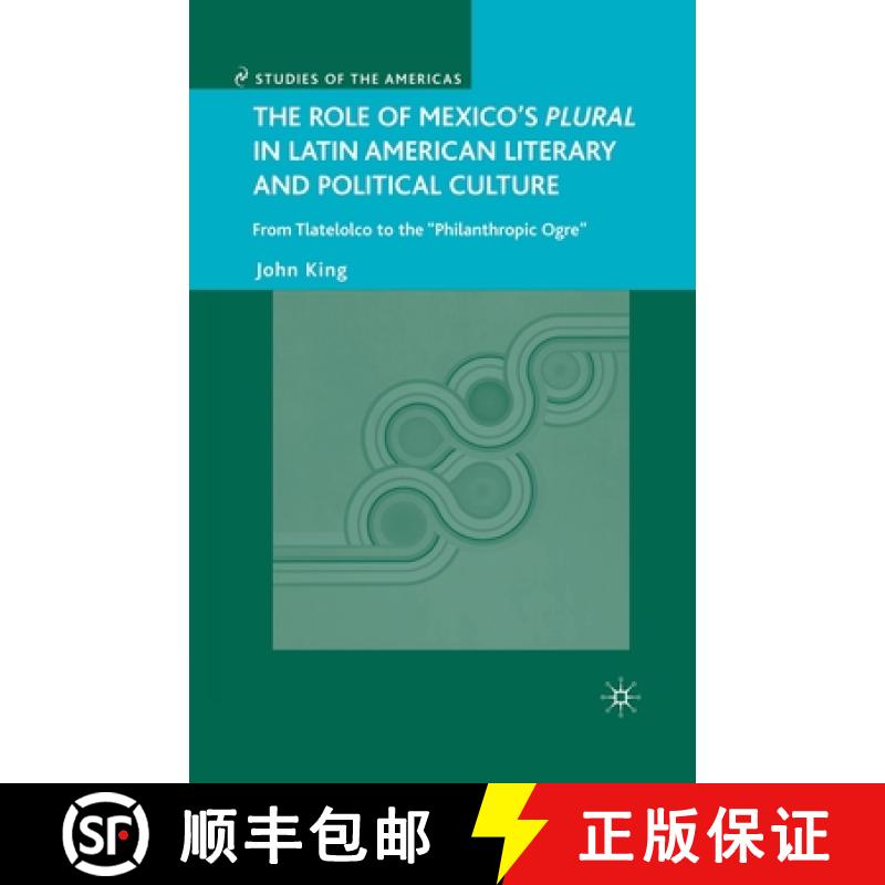 【3-4周达】The Role of Mexico's Plural in Latin American Literary and Political Culture : From Tlatel... [9781349538829]