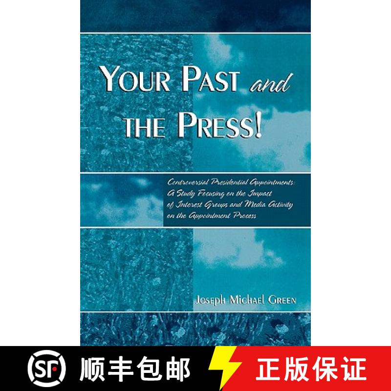 【3-4周达】Your Past and the Press!: Controversial Presidential Appointments: A Study Focusing on the... [9780761828020]