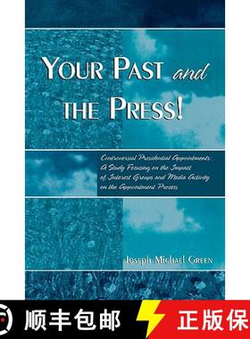 预订 Your Past and the Press!: Controversial Presidential Appointments: A Study Focusing on the Impac... [9780761828020]
