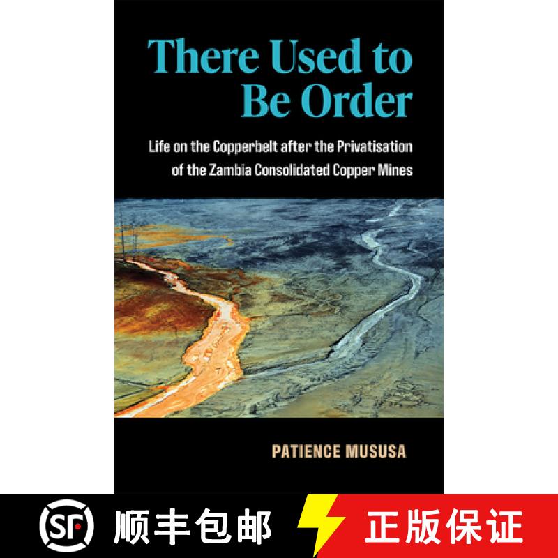 【3-4周达】There Used to Be Order: Life on the Copperbelt After the Privatisation of the Zambia Conso... [9780472074990]