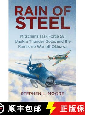 【3-4周达】Rain of Steel: Mitscher's Task Force 58, Ugaki's Thunder Gods, and the Kamikaze War Off Ok... [9781682475263]