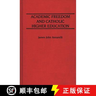 【3-4周达】精装 Academic Freedom and Catholic Higher Education [9780313254253]