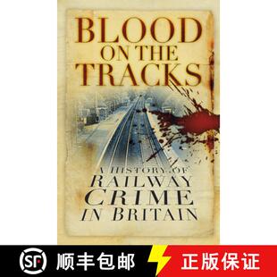【3-4周达】Blood on the Tracks: A History of Railway Crime in Britain [9780750982696]