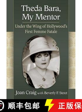 【3-4周达】Theda Bara, My Mentor : Under the Wing of Hollywood's First Femme Fatale [9781476662831]