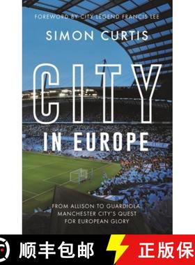【3-4周达】City in Europe: From Allison to Guardiola: Manchester City's long quest for European success [9781785787324]