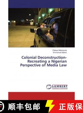 预订 Colonial Deconstruction-Recreating a Nigerian Perspective of Media Law [9786134905879]