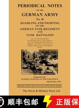 【3-4周达】PERIODICAL NOTES ON THE GERMAN ARMY. No.36 Handling and Fighting of the German Tank Regime... [9781474539425]