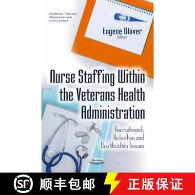 【3-4周达】Nurse Staffing Within the Veterans Health Administration: Recruitment, Retention and Quali... [9781634852647]
