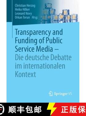 【3-4周达】Transparency and Funding of Public Service Media - Die Deutsche Debatte Im Internationalen... [9783658179960]