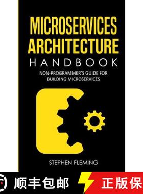 【3-4周达】Microservices Architecture Handbook: Non-Programmer's Guide For Building Microservices [9781643701547]